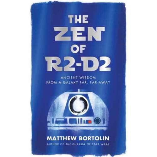 Zen of R2-D2 by Bortolin & Matthew