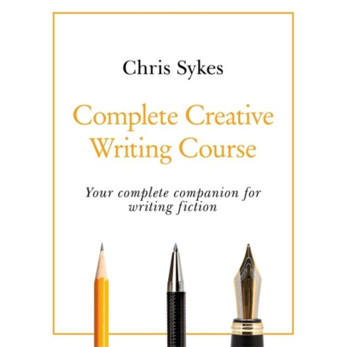 Complete Creative Writing Course by Sykes & Chris