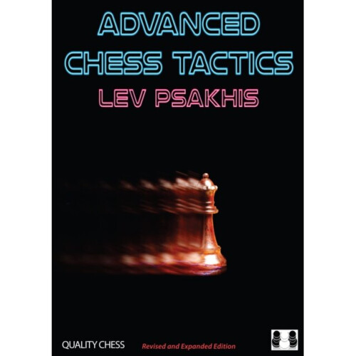 Advanced Chess Tactics by Psakhis & Lev