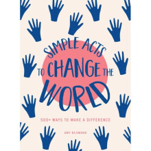 Simple Acts to Change the World by Neumann & Amy