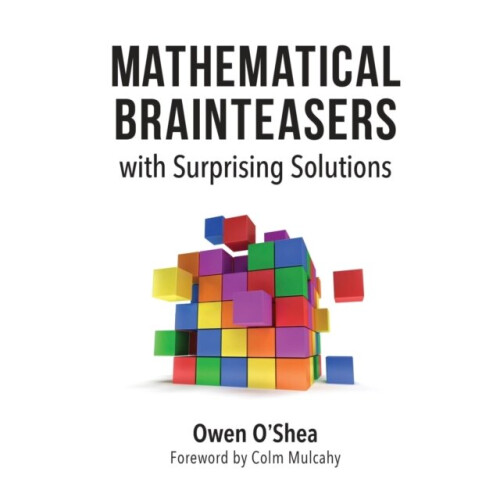 Mathematical Brainteasers with Surprising Solutions by OShea & Owen