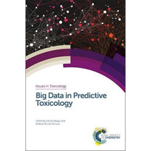 Big Data in Predictive Toxicology by Edited by Daniel Neagu & Edited by Andrea Nicole Richarz