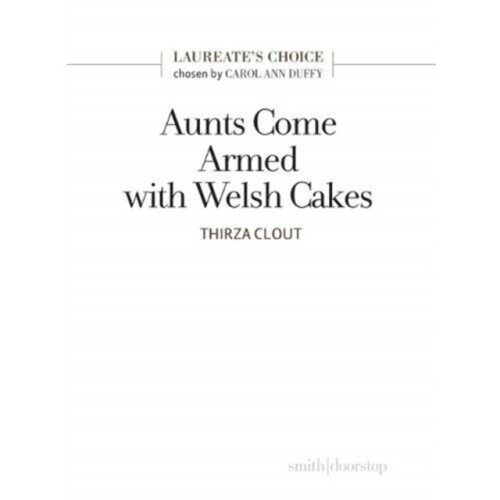 Aunts Come Armed with Welsh Cakes by Clout & Thirza