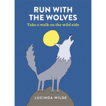 Run with the Wolves by Wilde & Lucinda