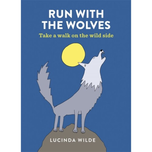 Run with the Wolves by Wilde & Lucinda