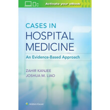 Cases in Hospital Medicine by Kanjee & Dr. Zahir & MDLiao & Dr. Joshua & MD