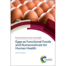 Eggs as Functional Foods and Nutraceuticals for Human Health by Edited by Jianping Wu