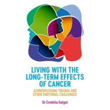 Living with the Long-Term Effects of Cancer by Galgut & Cordelia