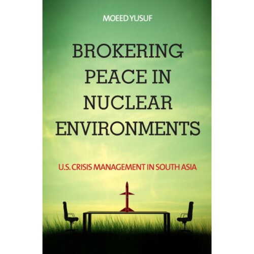 Brokering Peace in Nuclear Environments by Yusuf & Moeed