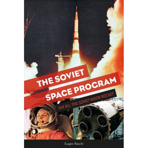 Soviet Space Program The N1 The Soviet Moon Rocket by Reichl & Eugen