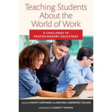 Teaching Students About the World of Work by Foreword by Garrett Moran & Edited by Nancy Hoffman & E