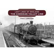 Lost Lines of England The Cheddar Valley Line by Lawton & Paul