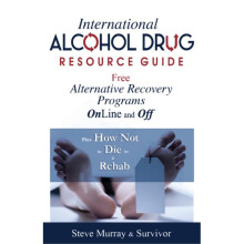 International Alcohol Drug Resource Guide Free Alternative Recovery Programs Online and Off by Murra