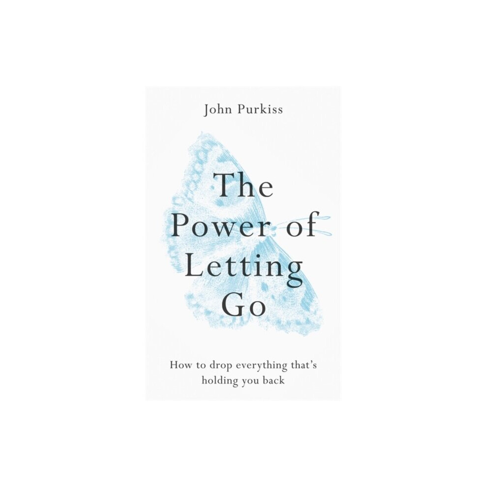 Octopus Publishing Group The Power Of Letting Go By Purkiss & John