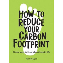 How to Reduce Your Carbon Footprint by Dyer & Harriet