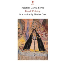 Blood Wedding by Lorca & Federico Garcia