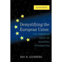 Demystifying the European Union by Ginsberg & Roy H.