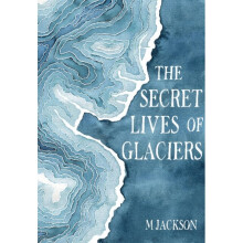 Secret Lives of Glaciers by Jackson & Dr. M
