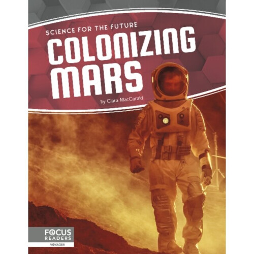 Science for the Future Colonizing Mars by MacCarald & Clara