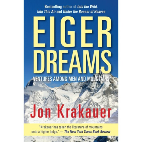 Eiger Dreams by Krakauer & Jon
