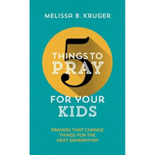 5 Things to Pray for Your Kids by Kruger & Melissa B