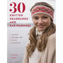 30 Knitted Headbands and Ear Warmers by Hope & Jenise