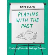 Values in Heritage Practice by Clark & Kate