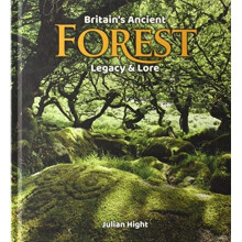 Britains Ancient Forest by Julian Hight
