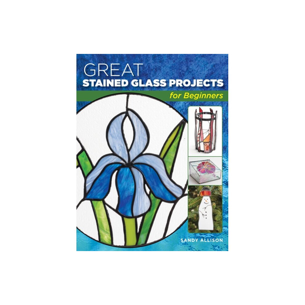 Stackpole Books Great Stained Glass Projects For Beginners By Allison & Sandy