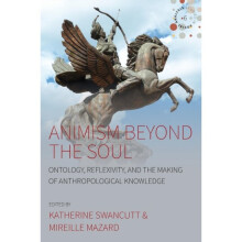Animism beyond the Soul by Edited by Katherine Swancutt & Edited by Mireille Mazard