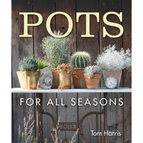 Pots for All Seasons by Harris & Tom