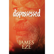 dispossessed by Ngwu Eze & James