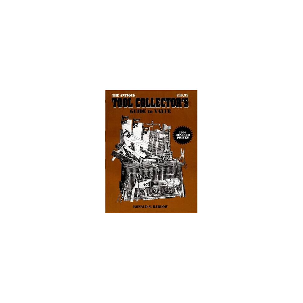 Schiffer Publishing Ltd Antique Tool Collectors Guide To Value By Barlow & Ronald S.