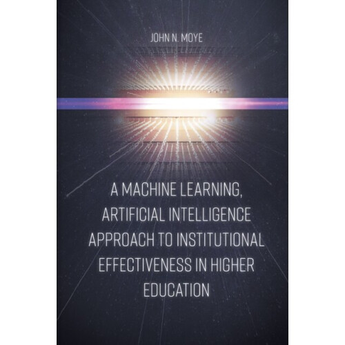 Machine Learning Artificial Intelligence Approach to Institutional Effectiveness in Higher Education