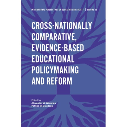 Cross-nationally Comparative Evidence-based Educational Policymaking and Reform by Alexander W. Wise