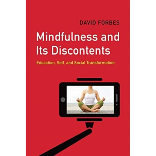 Mindfulness and Its Discontents by Forbes & David