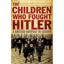 Children who Fought Hitler by Elliott & SueFox & James