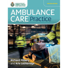 Ambulance Care Practice by Pilbery & RichardLethbridge & Kris