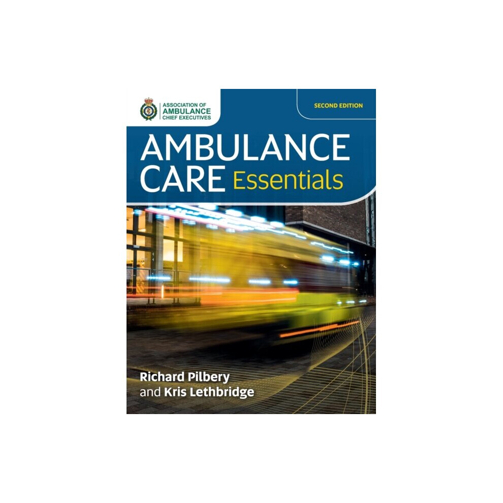 Ambulance Care Essentials By Pilbery & RichardLethbridge & Kris