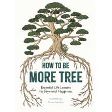 How to Be More Tree by Davidson & Annie