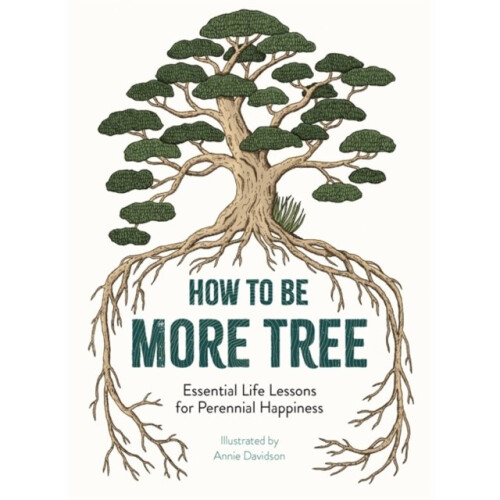 How to Be More Tree by Davidson & Annie