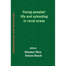 Young Peoples Life And Schooling In Rural Areas by Ohrn & ElisabetBeach & Dennis