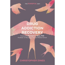 Drug Addiction Recovery The Mindful Way by Dines & Christopher