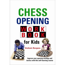 Chess Opening Workbook for Kids by Burgess & Graham