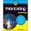 Fabricating For Dummies by Hanson & Kip 1