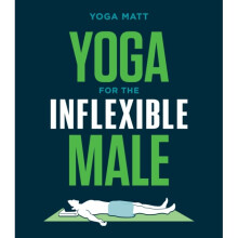 Yoga for the Inflexible Male by Matt & Yoga