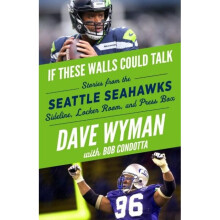 If These Walls Could Talk -- Seattle Seahawks by Wyman & DaveCondotta & Bob
