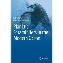 Planktic Foraminifers in the Modern Ocean by Schiebel & RalfHemleben & Christoph