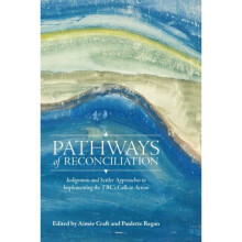 Pathways of Reconciliation by Edited by Aimee Craft & Edited by Paulette Regan