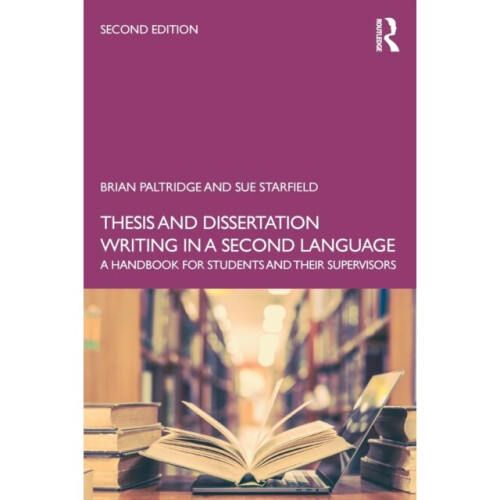 Thesis and Dissertation Writing in a Second Language by Paltridge & BrianStarfield & Sue